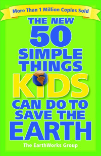 Image of THE NEW 50 SIMPLE THINGS KIDS CAN DO TO SAVE THE EARTH