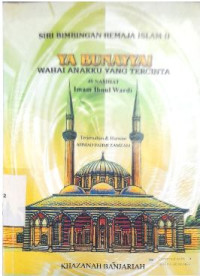 Image of YA BUNAYYA! WAHAI ANAKKU YANG TERCINTA