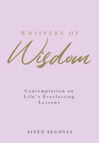 Image of WHISPERS OF Wisdom : Comtemplation on Life's Everlasting Lessons